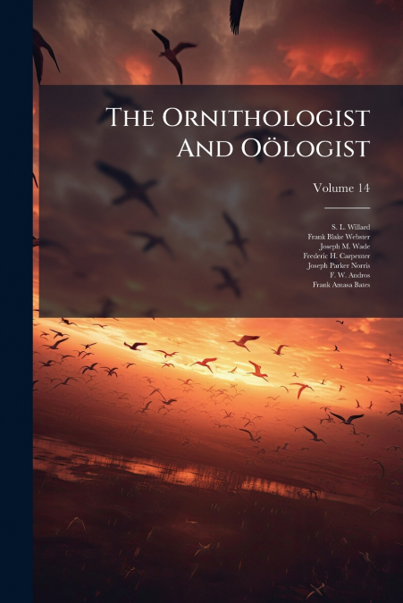 The Ornithologist And Oölogist; Volume 14