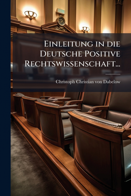 Einleitung in die Deutsche Positive Rechtswissenschaft...