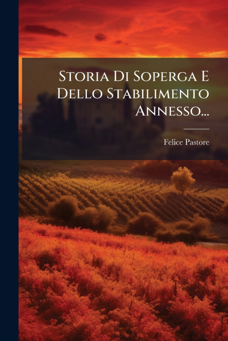 Storia Di Soperga E Dello Stabilimento Annesso...