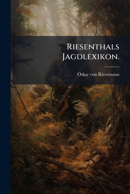 Riesenthals Jagdlexikon.