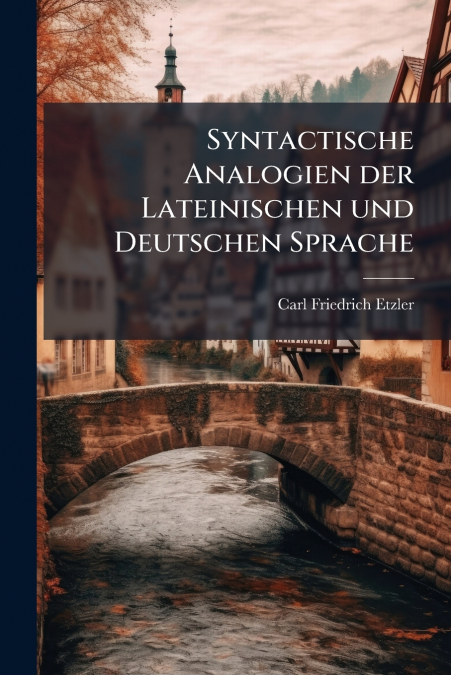 Syntactische Analogien der Lateinischen und Deutschen Sprache