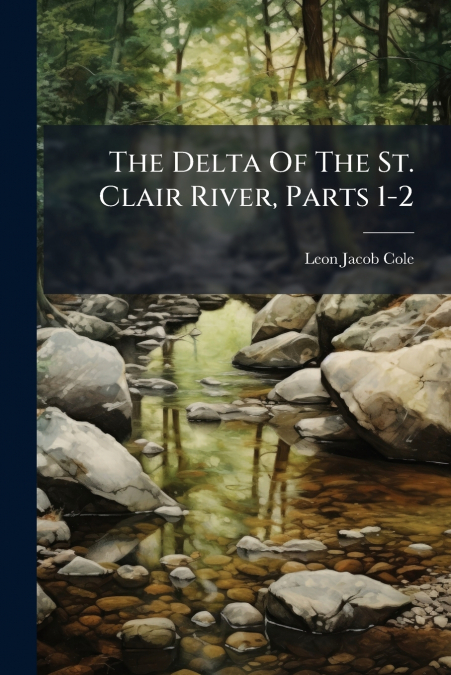 The Delta Of The St. Clair River, Parts 1-2