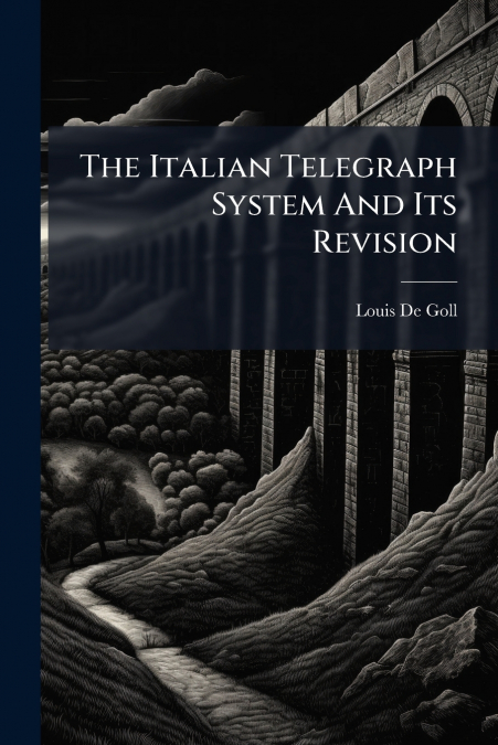 The Italian Telegraph System And Its Revision