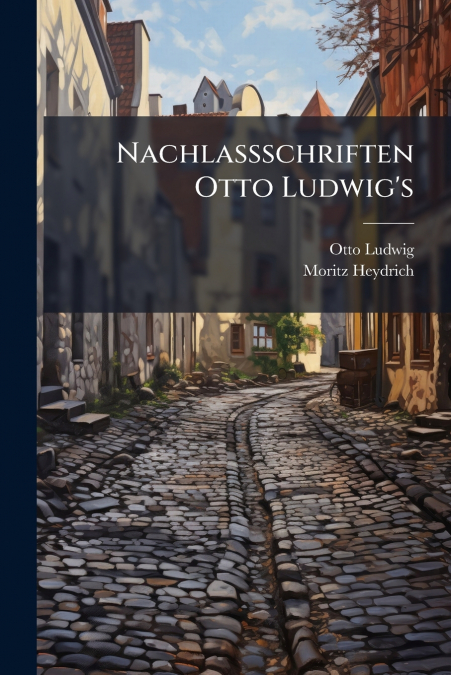 Nachlaßschriften Otto Ludwig’s