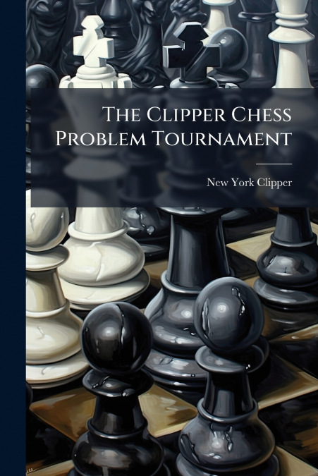 The Clipper Chess Problem Tournament