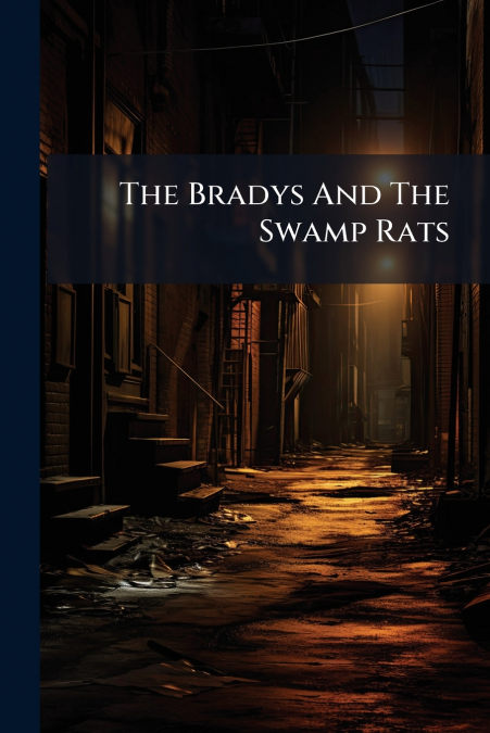 The Bradys And The Swamp Rats