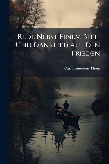 Rede Nebst Einem Bitt- Und Danklied Auf Den Frieden