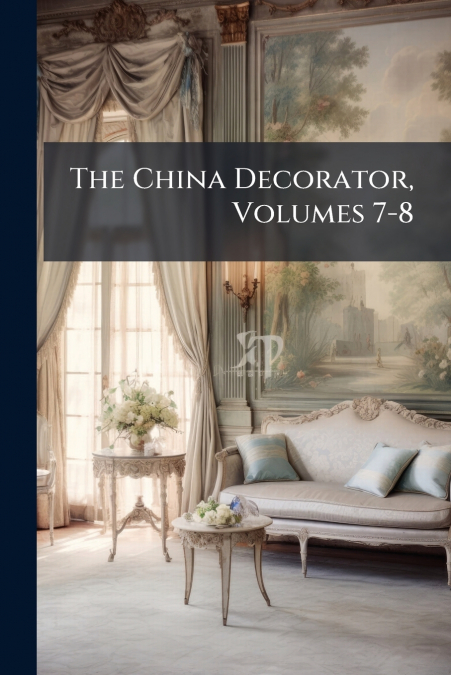 The China Decorator, Volumes 7-8