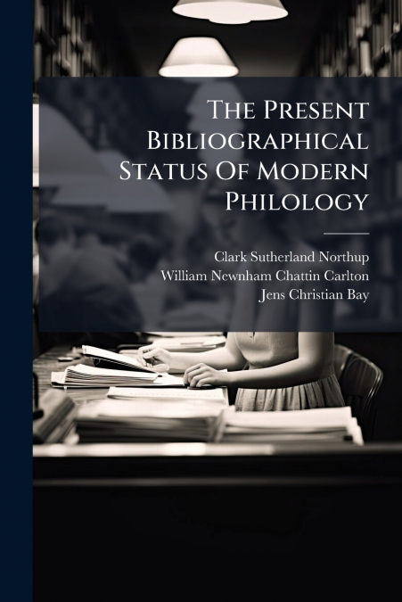 The Present Bibliographical Status Of Modern Philology