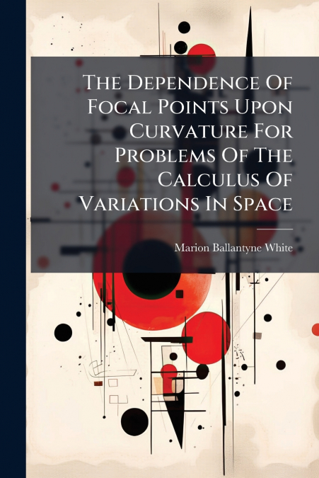 The Dependence Of Focal Points Upon Curvature For Problems Of The Calculus Of Variations In Space