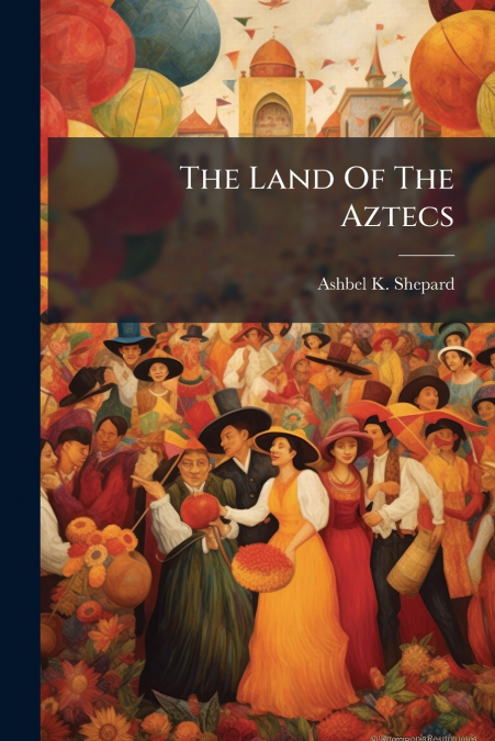 The Land Of The Aztecs