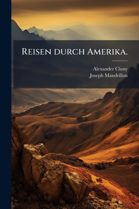 Reisen durch Amerika.