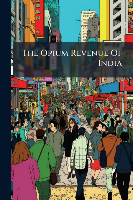 The Opium Revenue Of India