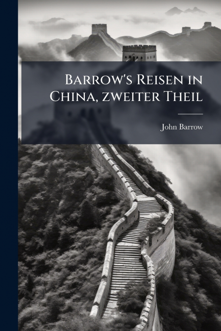 Barrow’s Reisen in China, zweiter Theil