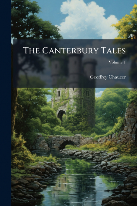 The Canterbury Tales; Volume 1