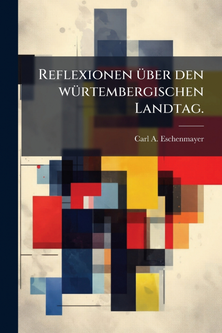 Reflexionen über den würtembergischen Landtag.