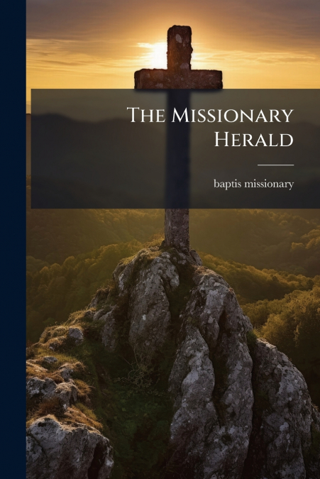 The Missionary Herald