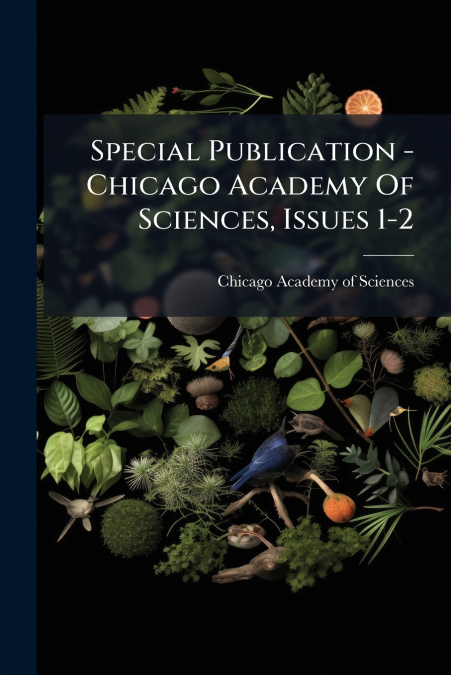 Special Publication - Chicago Academy Of Sciences, Issues 1-2