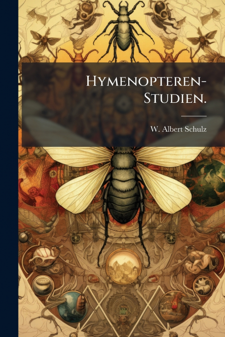 Hymenopteren-Studien.