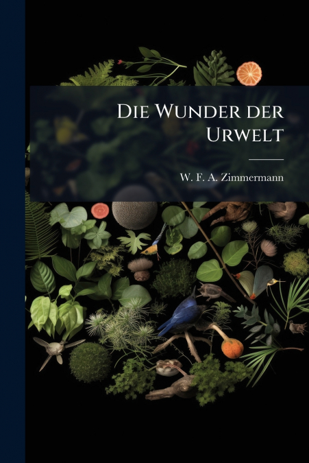 Die Wunder der Urwelt