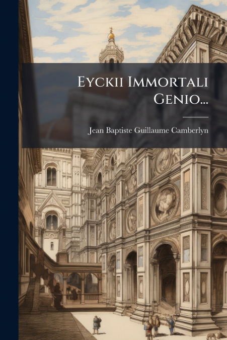 Eyckii Immortali Genio...