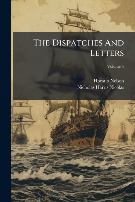 The Dispatches And Letters; Volume 4