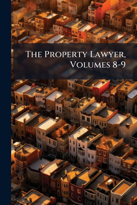 The Property Lawyer, Volumes 8-9