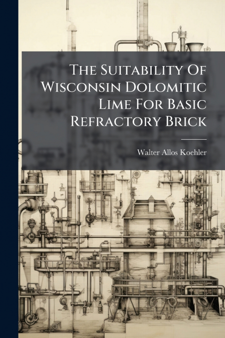 The Suitability Of Wisconsin Dolomitic Lime For Basic Refractory Brick