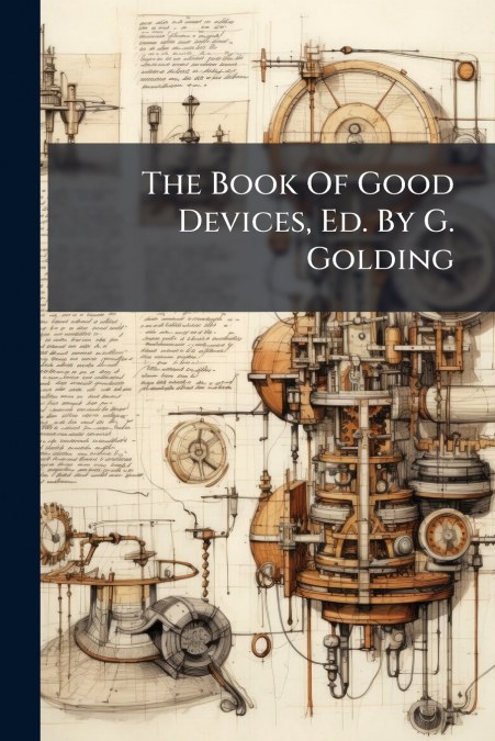 The Book Of Good Devices, Ed. By G. Golding