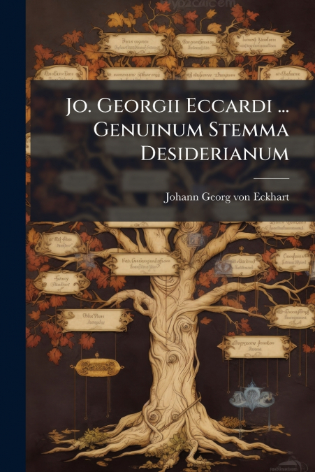 Jo. Georgii Eccardi ... Genuinum Stemma Desiderianum