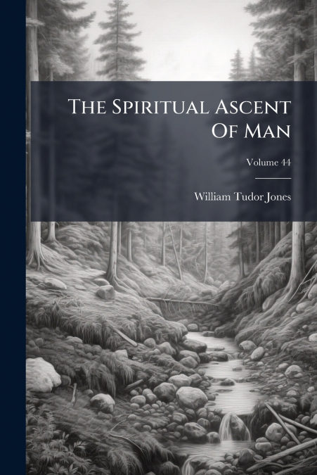 The Spiritual Ascent Of Man; Volume 44
