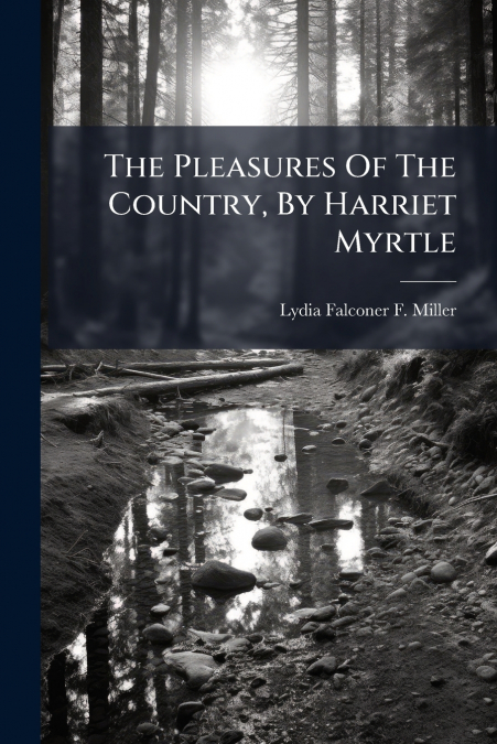The Pleasures Of The Country, By Harriet Myrtle