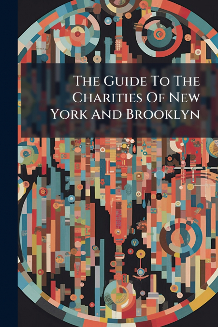 The Guide To The Charities Of New York And Brooklyn