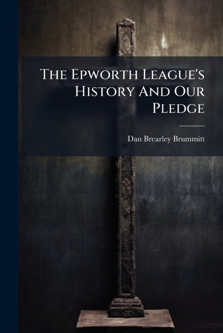 The Epworth League’s History And Our Pledge
