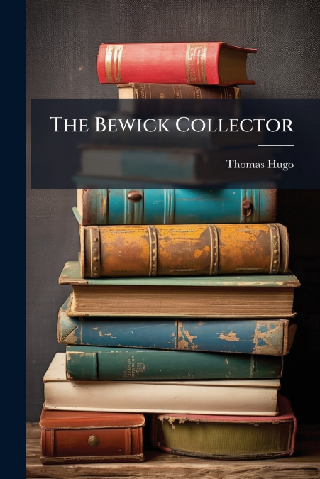 The Bewick Collector