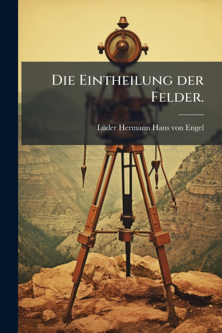 Die Eintheilung der Felder.