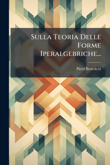 Sulla Teoria Delle Forme Iperalgebriche...