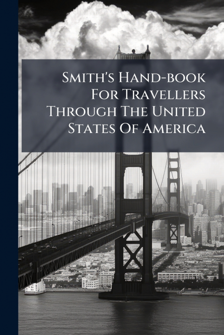 Smith’s Hand-book For Travellers Through The United States Of America