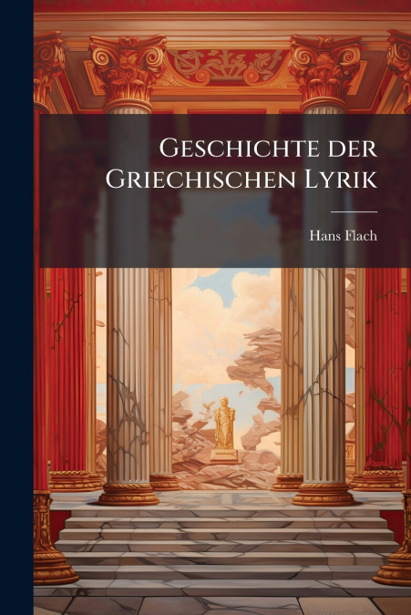 Geschichte der Griechischen Lyrik