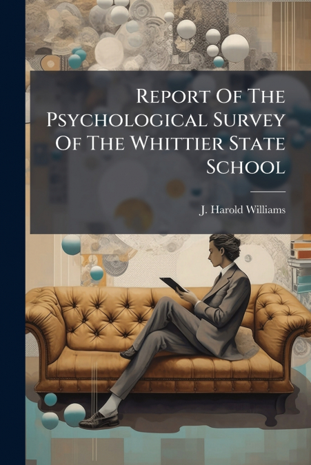 Report Of The Psychological Survey Of The Whittier State School