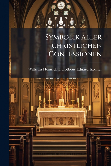 Symbolik aller christlichen Confessionen