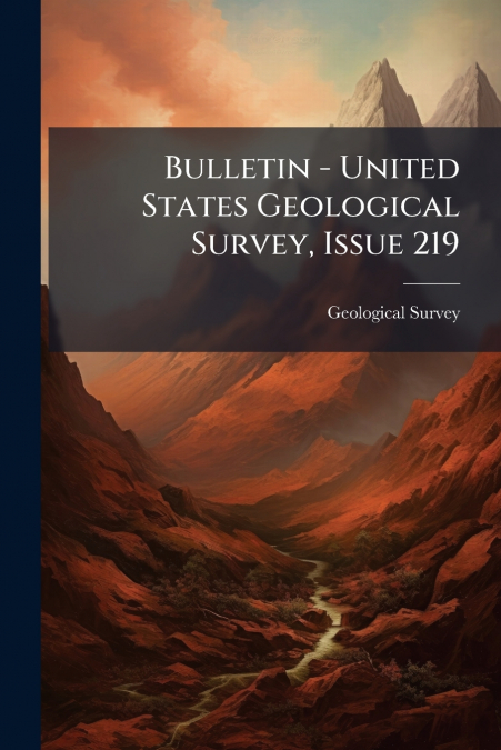 Bulletin - United States Geological Survey, Issue 219