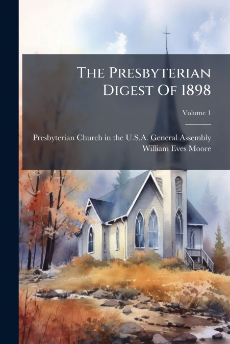 The Presbyterian Digest Of 1898