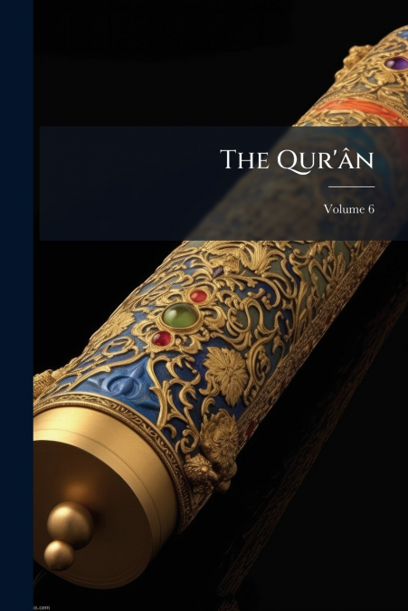 The Qur’ân; Volume 6