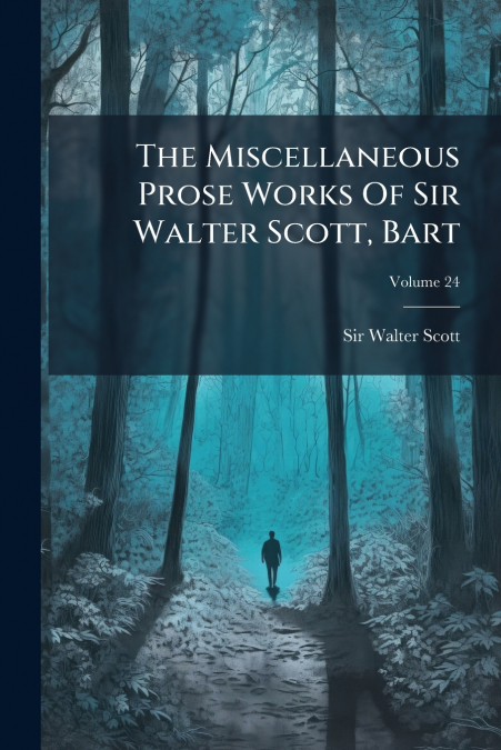 The Miscellaneous Prose Works Of Sir Walter Scott, Bart
