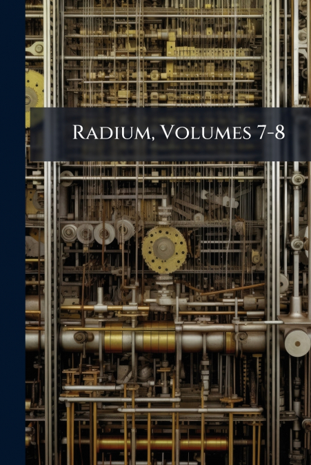 Radium, Volumes 7-8