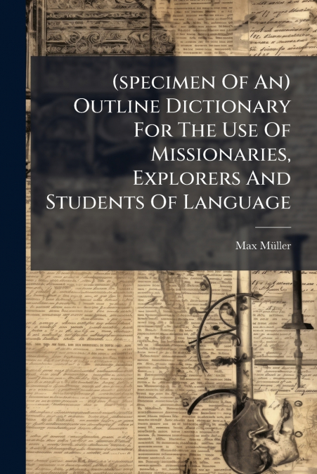 (specimen Of An) Outline Dictionary For The Use Of Missionaries, Explorers And Students Of Language