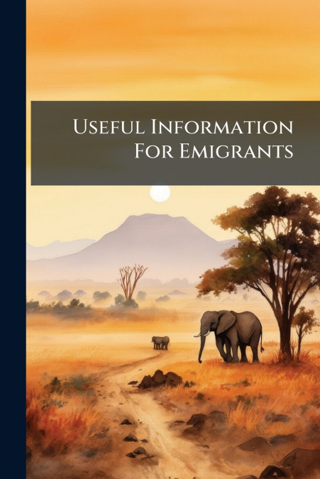 Useful Information For Emigrants