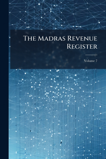 The Madras Revenue Register; Volume 7
