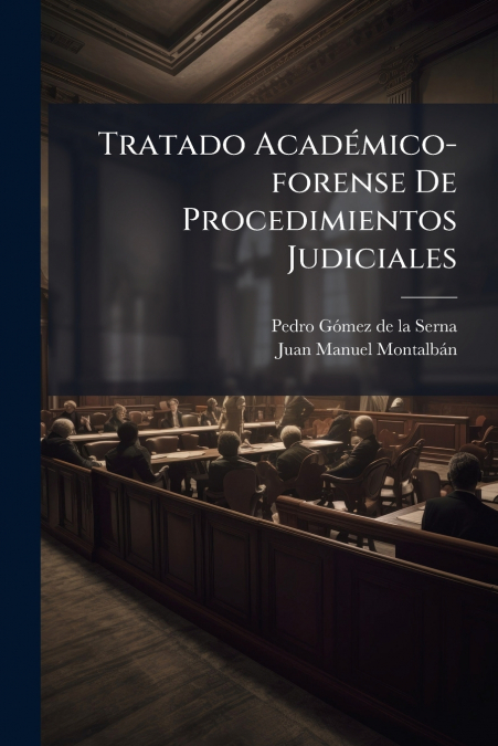 Tratado Académico-forense De Procedimientos Judiciales